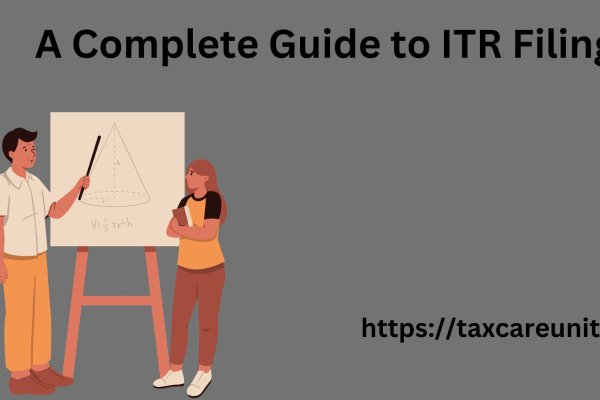 A Complete Guide to ITR Filing