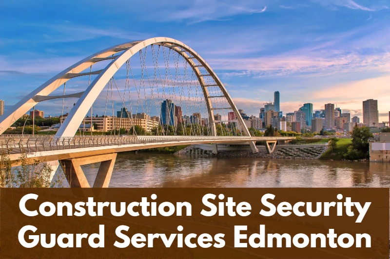 Best Construction Site Security Edmonton