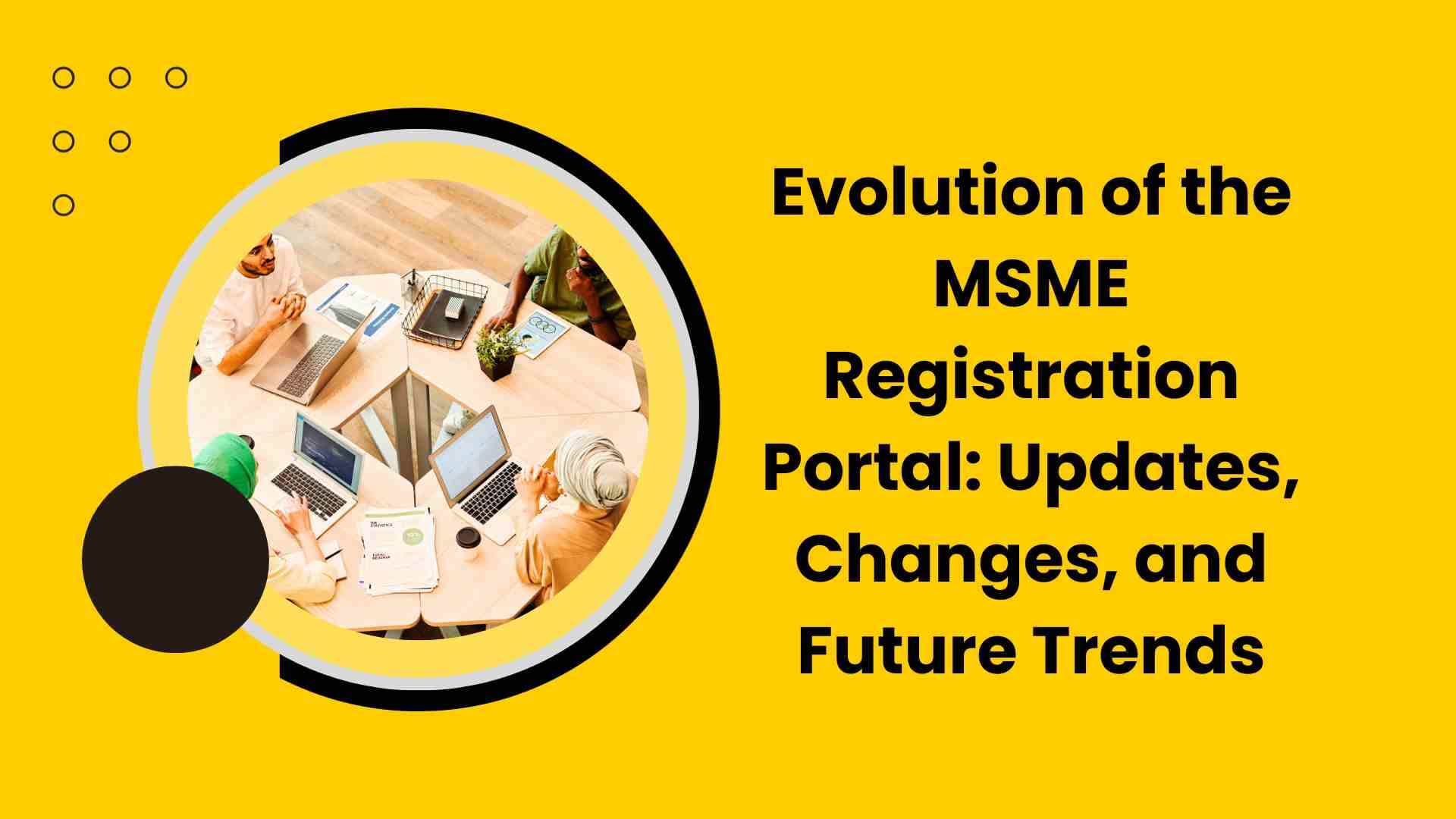 Evolution of the MSME Registration Portal Updates, Changes, and Future Trends