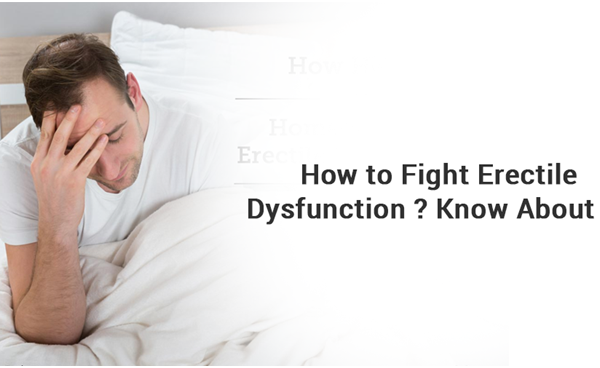 How to fight erectile dysfunction? Know about ED