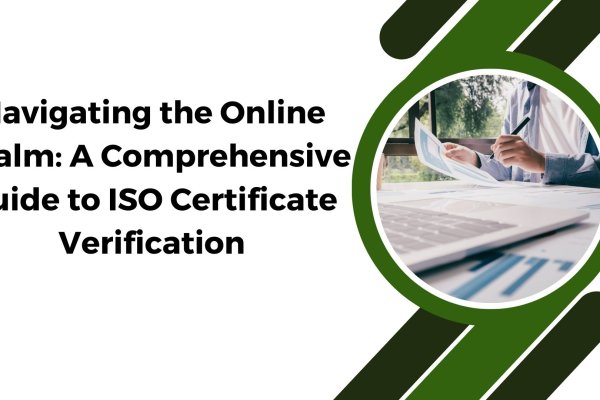 Navigating the Online Realm: A Comprehensive Guide to ISO Certificate Verification