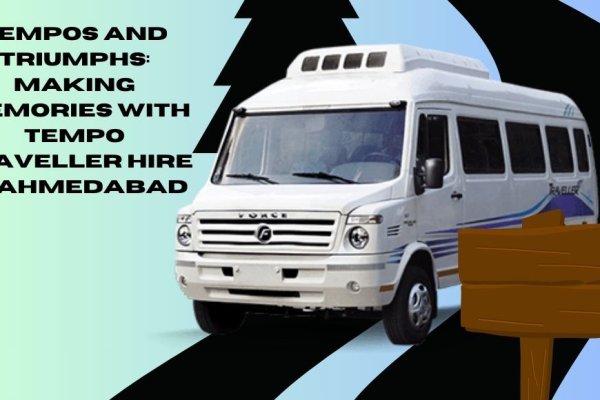 Tempos and Triumphs Making Memories with Tempo Traveller Hire in Ahmedabad