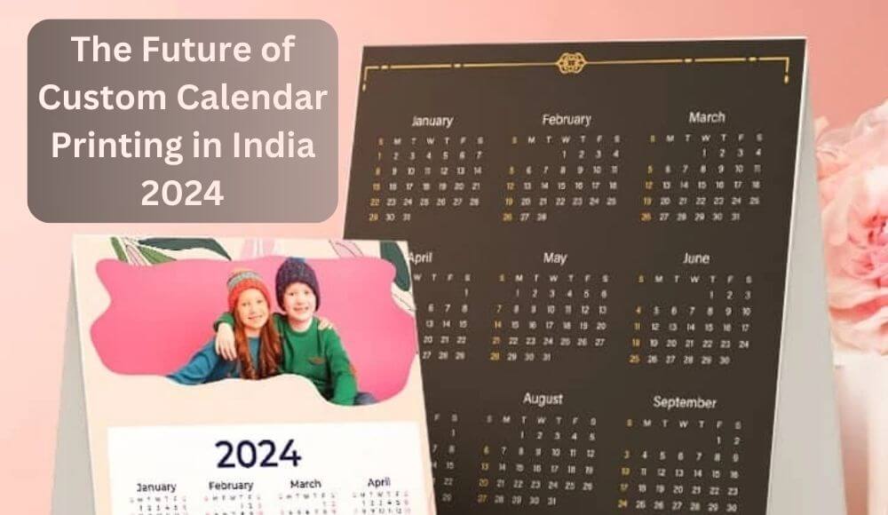 Custom Calendar Printing in India 2024