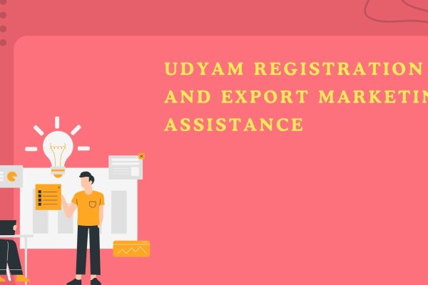 Udyam Registration and Export Marketing Assistance