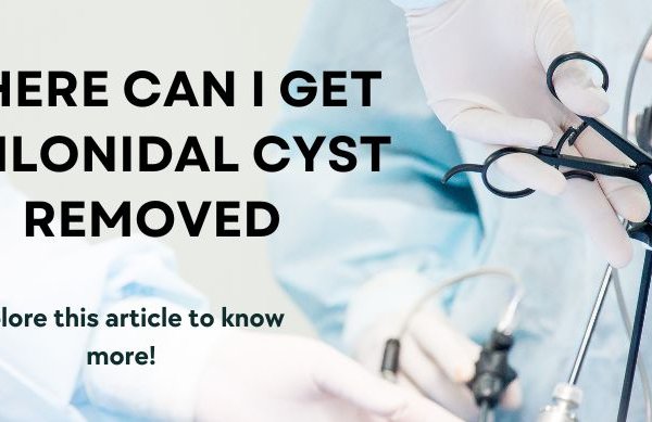 where can i get a pilonidal cyst removed