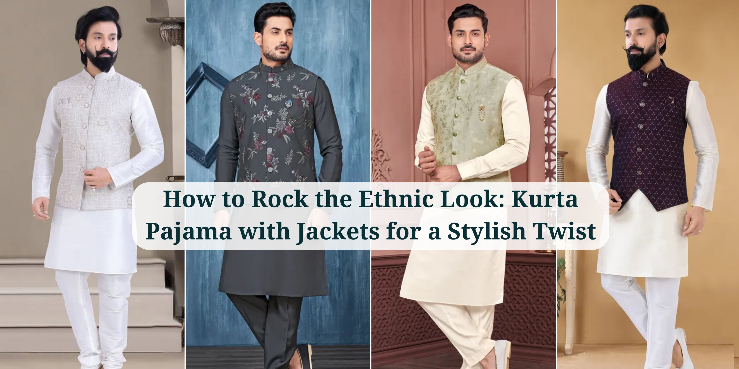 how-to-rock-the-ethnic-look-kurta-pajama-with-jackets-for-a-stylish-twist