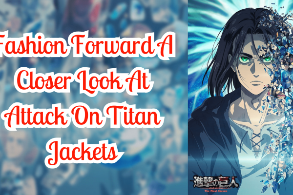 Fashion Forward A Closer Look At Attack On Titan Jackets