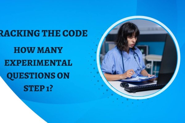 Cracking the Code: Navigating the Enigma of Experimental Questions on USMLE Step 1