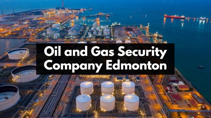 Oil and Gas Security Company Edmonton