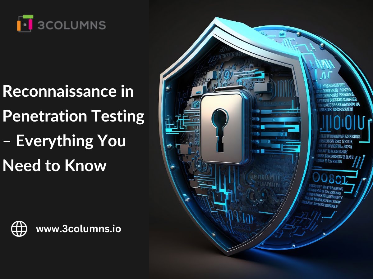 Reconnaissance in Penetration Testing – Everything You Need to Know