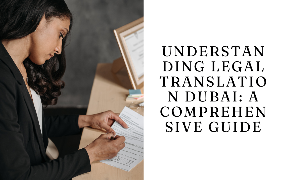 Understanding Legal Translation Dubai A Comprehensive Guide