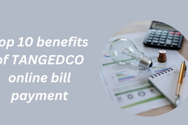 Top 10 benefits of TANGEDCO online bill payment