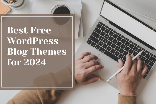 Best Free WordPress Blog Themes for 2024