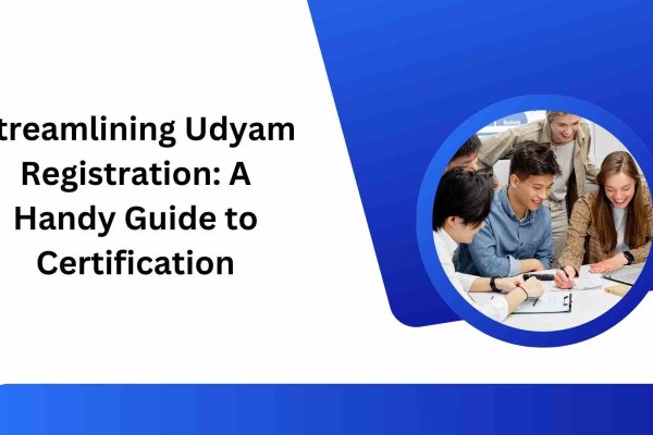 Streamlining Udyam Registration A Handy Guide to Certification