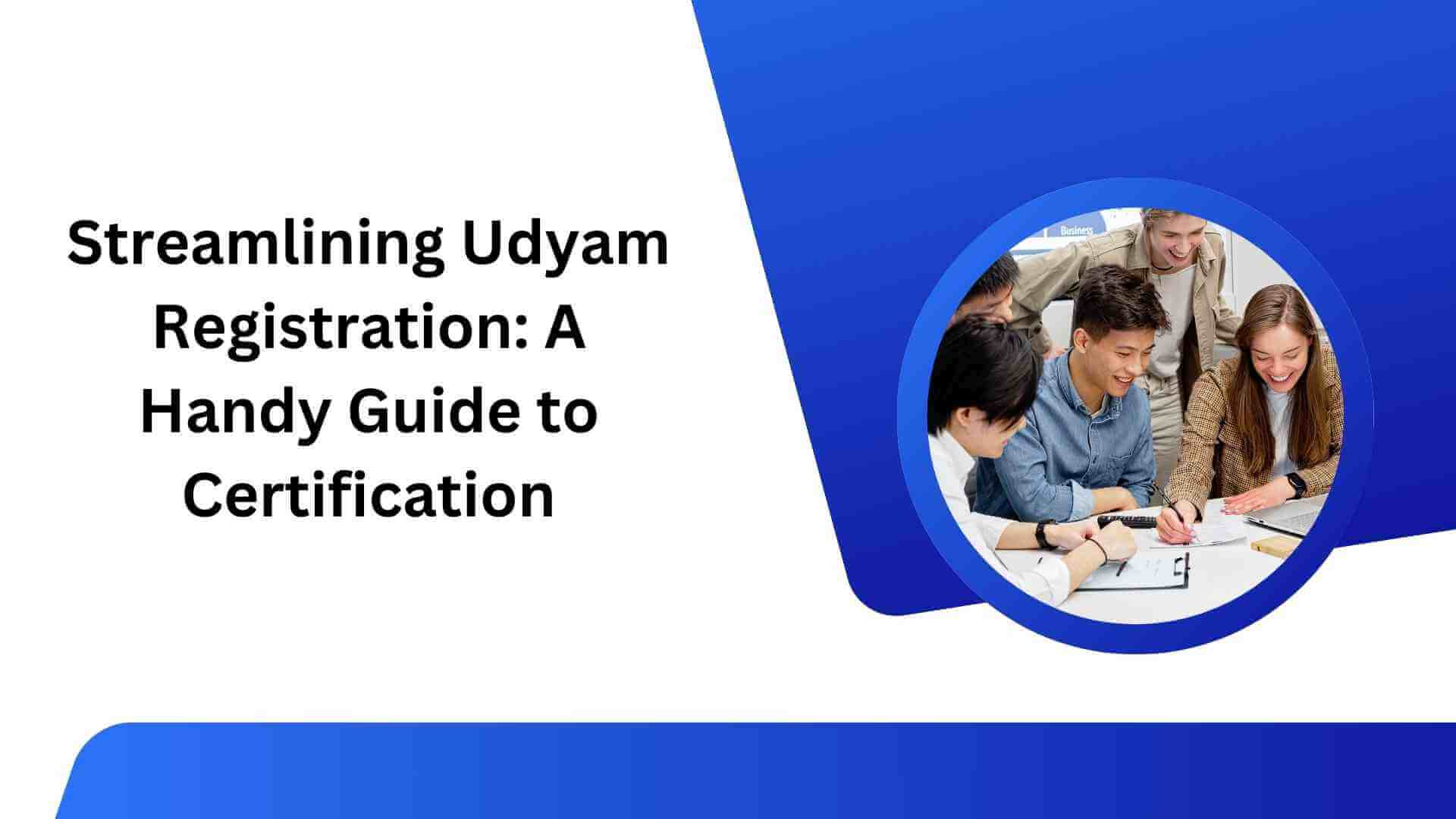 Streamlining Udyam Registration A Handy Guide to Certification